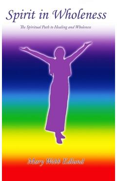 Poza produsului Spirit in Wholeness: The Spiritual Path to Healing and Wholeness - Mary Webb Edlund