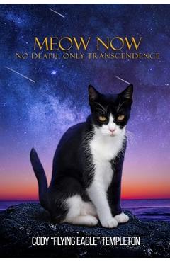 Coperta cărții 'Meow Now: No Death, Only Transcendence -'