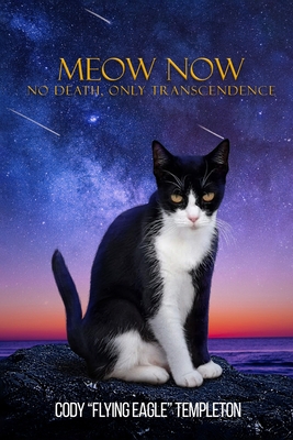 Coperta cărții 'Meow Now: No Death, Only Transcendence -'