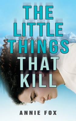 Coperta cărții 'The Little Things That Kill: A Teen Friendship Afterlife Apology Tour - Annie Fox'