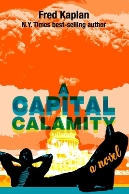 A Capital Calamity - Fred Kaplan