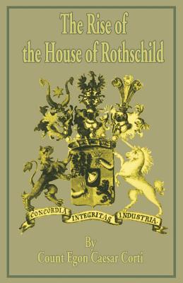 Coperta cărții 'The Rise of the House of Rothschild - Count Egon Caesar Corti'