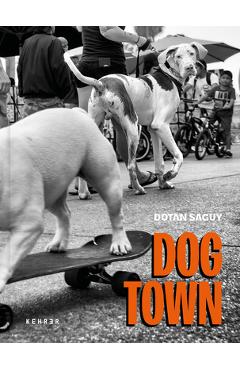 Dogtown: The Pups of Venice Beach and Their Humans - Dotan Saguy