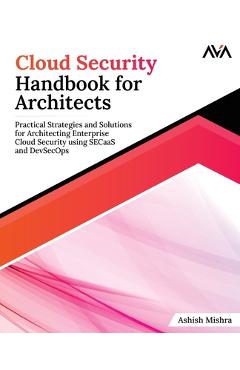 Coperta cărții 'Cloud Security Handbook for Architects: Practical Strategies and Solutions for Architecting Enterprise Cloud Security'