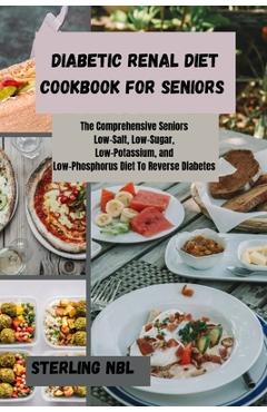 Coperta cărții 'Diabetic Renal Diet Cookbook for Seniors: The Comprehensive Seniors Low-Salt, Low-Sugar, Low-Potassium, and'