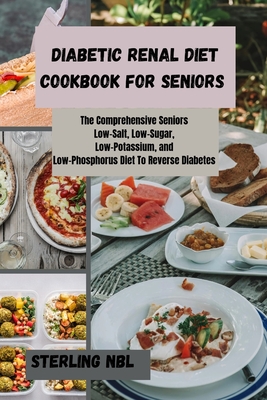 Coperta cărții 'Diabetic Renal Diet Cookbook for Seniors: The Comprehensive Seniors Low-Salt, Low-Sugar, Low-Potassium, and'