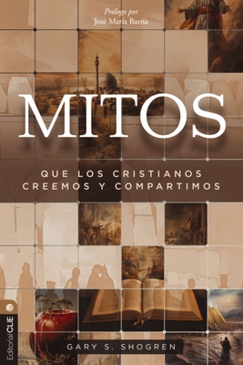 Mitos Que Los Cristianos Creemos Y Compartimos - Gary Shogren