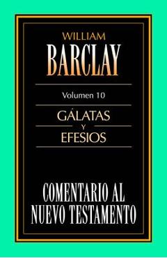 Coperta cărții 'Comentario Al N.T. Vol. 10 - Gálatas Y Efesios - William Barclay'