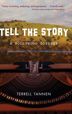 Coperta cărții 'Tell the Story: A Hollywood Odyssey - Terrell Tannen'