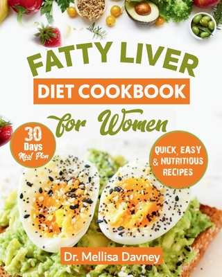 fatty liver diet cookbook for women: The Detox Cleanse Diet for Women: Simple, Effective, Nourishing Recipes to Revitalize your Liver and Lose Weight, - Mellisa Davney