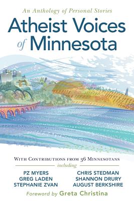 Atheist Voices of Minnesota: An Anthology of Personal Stories - Pz Myers