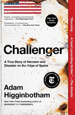 Challenger: A True Story of Heroism and Disaster on the Edge of Space - Adam Higginbotham