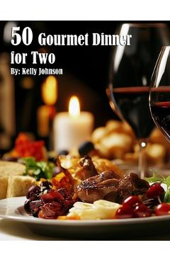 Coperta cărții '50 Gourmet Dinner for Two Recipes - Kelly Johnson'