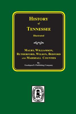 Maury, Williamson, Rutherford, Wilson, Bedford, and Marshall Counties, History of. - Goodspeed Publishing Company