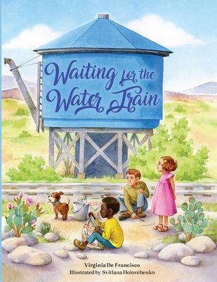 Waiting for the Water Train - Virginia De Francisco