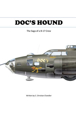 Coperta cărții 'Doc's Hound: A Saga of a B-17 Crew - C. Christian Chandler'
