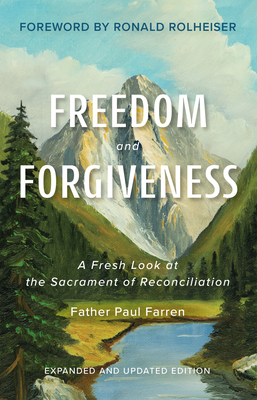 Freedom and Forgiveness: A Fresh Look at the Sacrament of Reconciliation - Paul Farren