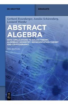 Coperta cărții 'Abstract Algebra: With Applications to Galois Theory, Algebraic Geometry, Representation Theory and Cryptography -'