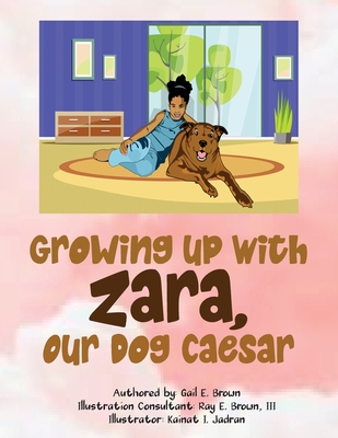 Growing Up With Zara, Our Dog Caesar - Gail E. Brown