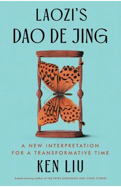 Laozi's DAO de Jing: A New Interpretation for a Transformative Time -