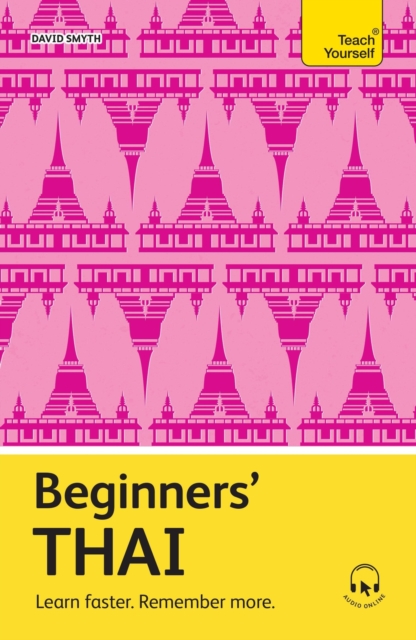 Beginners' Thai: Learn Faster. Remember More. - David Smyth