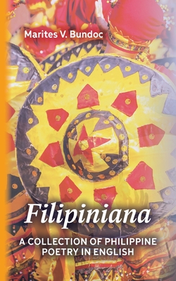 Filipiniana: A Collection of Philippine Poetry in English - Marites V. Bundoc
