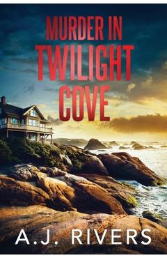 Coperta cărții 'Murder in Twilight Cove - A. J. Rivers'