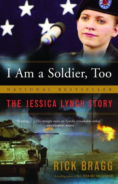 Coperta cărții 'I Am a Soldier, Too: The Jessica Lynch Story - Rick Bragg'