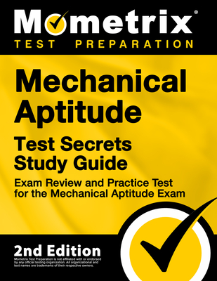Mechanical Aptitude Test Secrets Study Guide - Exam Review and Practice Test for the Mechanical Aptitude Exam: [2nd Edition] - 
