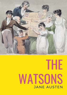 The watsons: the unfinished novel by Jane Austen - Jane Austen