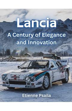 Coperta cărții 'Lancia: A Century of Elegance and Innovation - Etienne Psaila'