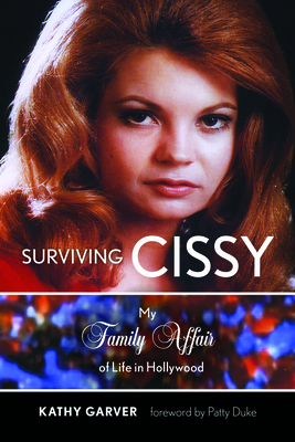 Coperta cărții 'Surviving Cissy: My Family Affair of Life in Hollywood - Kathy Garver'