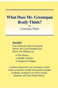 Poza produsului What Does Mr. Greenspan Really Think? - Lawrence M. Parks