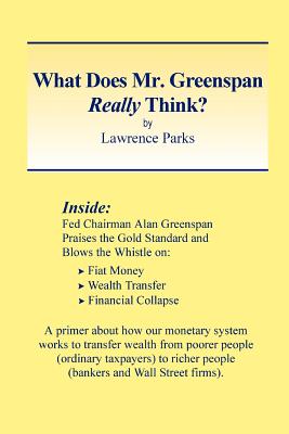 What Does Mr. Greenspan Really Think? - Lawrence M. Parks