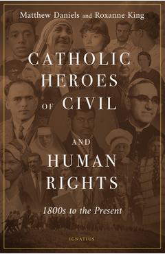 Coperta cărții 'Catholic Heroes of Civil and Human Rights: 1800s to the Present - Matthew Daniels'