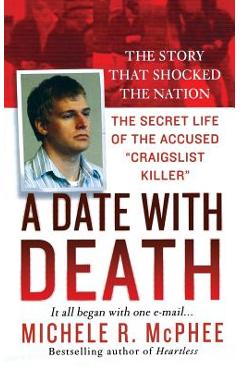 Coperta cărții 'A Date with Death: The Secret Life of the Accused Craigslist Killer - Michele R. Mcphee'