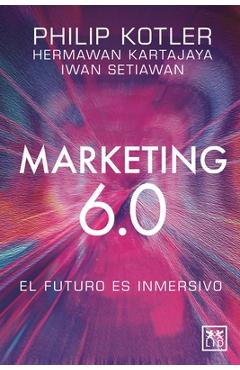 Coperta cărții 'Marketing 6.0: El Futuro Es Inmersivo -'