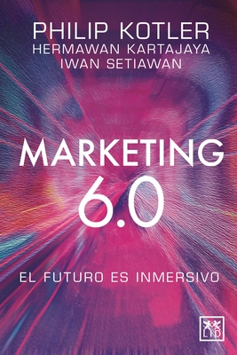 Coperta cărții 'Marketing 6.0: El Futuro Es Inmersivo -'
