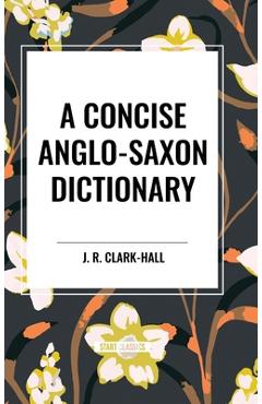 Coperta cărții 'A Concise Anglo-Saxon Dictionary - J. R. Clark-hall'