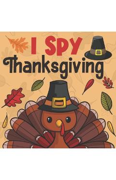 Poza produsului I Spy Thanksgiving: A Fun Guessing Ggame for Little Kids, Toddlers and Preschoolers - Bee Art Press