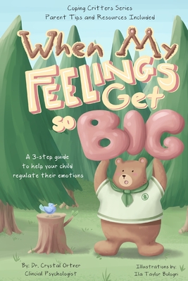 When My Feelings Get So Big: A 3 Step Guide to Help Your Child Regulate Their Emotions - Ila Taylor Bologni