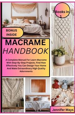 Coperta cărții 'Macrame Handbook: A Complete Manual For Learn Macrame With Step-By-Step Projects. Find How Effectively You Can Design'