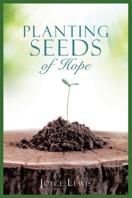 Planting Seeds of Hope - Joyce Lewis