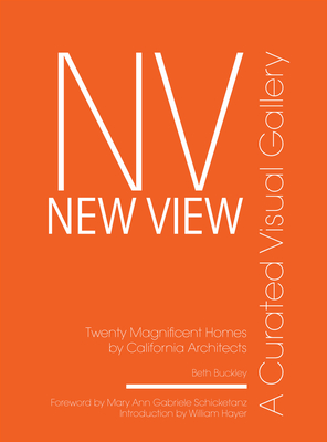Coperta cărții 'New View: A Curated Visual Gallery: Twenty Magnificent Homes by California Architects - Beth Benton Buckley'