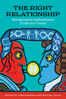 The Right Relationship: Reimagining the Implementation of Historical Treaties - John Borrows