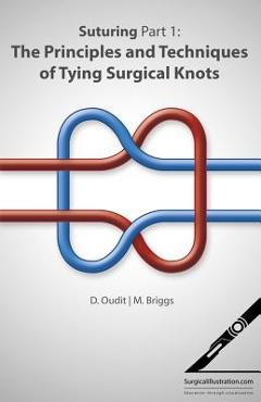 Coperta cărții 'Suturing Part 1: The Principles and Techniques of Tying Surgical Knots - M. Briggs'