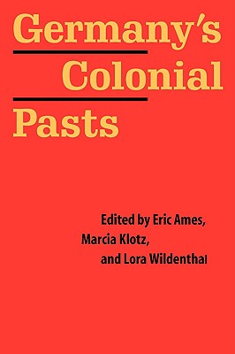 Coperta cărții 'Germany's Colonial Pasts - Eric Ames'
