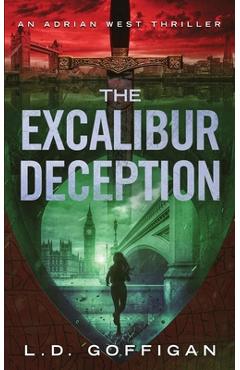 Coperta cărții 'The Excalibur Deception: An Archaeological Thriller - L. D. Goffigan'