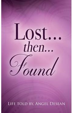 Coperta cărții 'LOST...then...FOUND - Angel Desean'