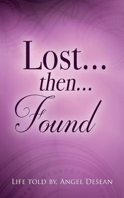 LOST...then...FOUND - Angel Desean